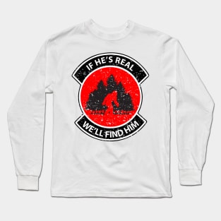 If He's Real We'll Find Him Big Foot SAR Long Sleeve T-Shirt